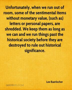 Unfortunately, when we run out of room, some of the sentimental items ...