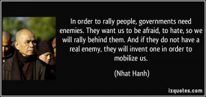 In order to rally people, governments need enemies. They want us to be ...