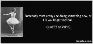 More Ninette de Valois Quotes