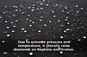 ... and temperature, it literally rains diamonds on Neptune and Uranus