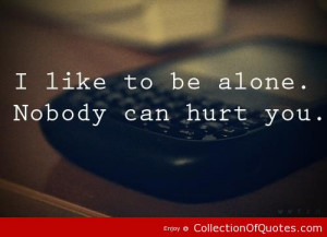 Heartbroken Quotes I Like To Be Alone
