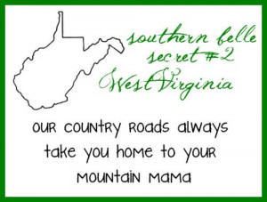 Southern belle secret #2 West Virginia : our country roads always take ...