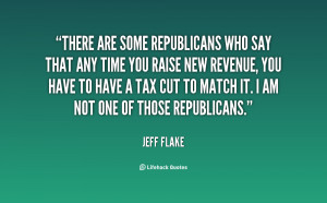 There are some Republicans who say that any time you raise new revenue ...