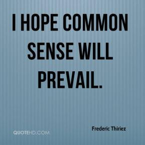 Frederic Thiriez - I hope common sense will prevail.