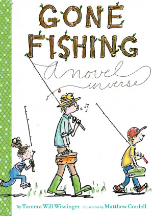 New Voice: Tamera Will Wissinger on Gone Fishing: A Novel In Verse