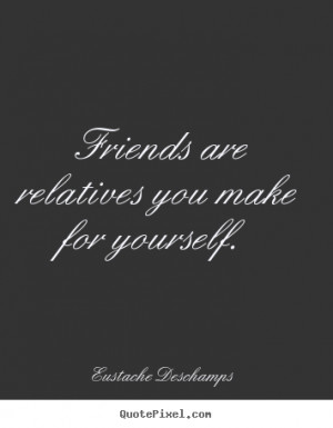 yourself eustache deschamps more friendship quotes success quotes ...
