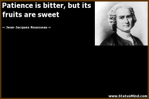 ... its fruits are sweet - Jean-Jacques Rousseau Quotes - StatusMind.com