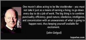 be like stockbroker - you must not take it just as a means of earning ...