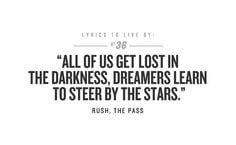 All of us get lost in the darkness, dreamers learn to steer by the ...