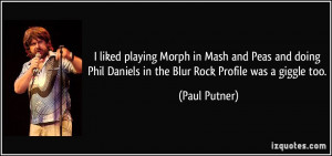 ... Phil Daniels in the Blur Rock Profile was a giggle too. - Paul Putner