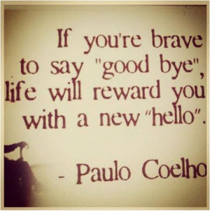 quote If you're brave enough to say goodbye