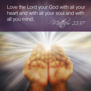 ... Your Heart And With All Your Soul And With All You Mind - Bible Quote