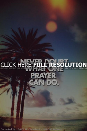 christian quotes, sayings, never doubt, one prayer