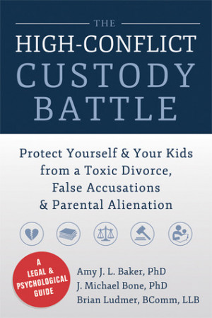 The High-Conflict Custody Battle: Protect Yourself and Your Kids from ...