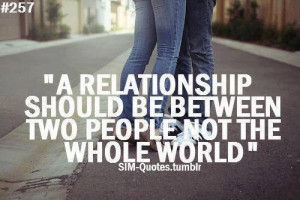 relationship should be between two people not the whole world