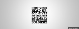 ... Up. God gives his hardest battles to his strongest soldiers - FB Cover