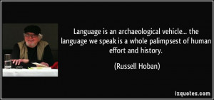 ... is a whole palimpsest of human effort and history. - Russell Hoban