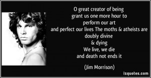 ... divine & dying We live, we die and death not ends it - Jim Morrison