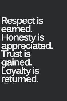 ... Loyalty is returned. truth | quote | work quotes | success quotes