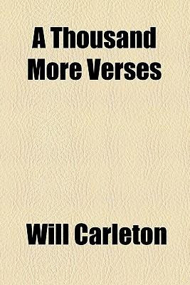 Thousand More Verses by Carleton, Will [Paperback]