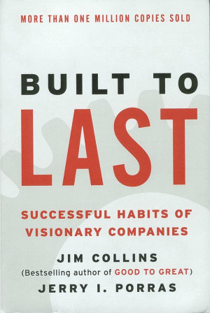... Book Review – Built to Last by Jim Collins, Jerry I. Porras