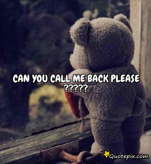 Please Call me Quotes Can You Call me Back Please