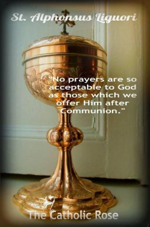... as those which we offer Him after Communion. --St. Alphonsus Liguori