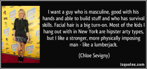 want a guy who is masculine, good with his hands and able to build ...