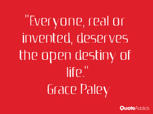 Everyone, real or invented, deserves the open destiny of life.. # ...