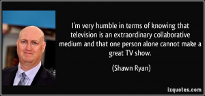 More Shawn Ryan Quotes