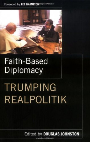 Faith-Based Diplomacy: Trumping Realpolitik