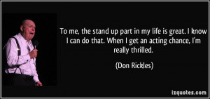 To me, the stand up part in my life is great. I know I can do that ...