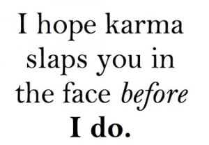 Quote - Karma Slap in the Face