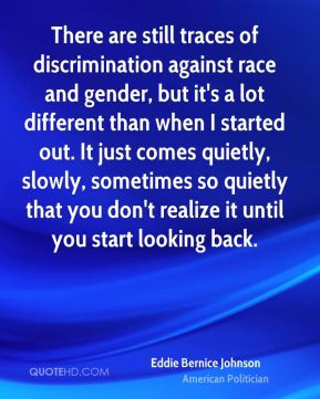Eddie Bernice Johnson - There are still traces of discrimination ...