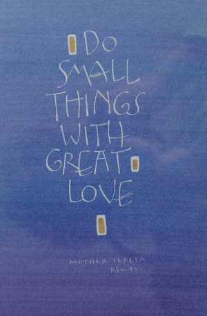 do small things with great love picture quote