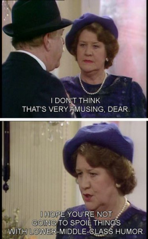 Keeping Up Appearances. Hyacinth, Richard. I don't think that's very ...