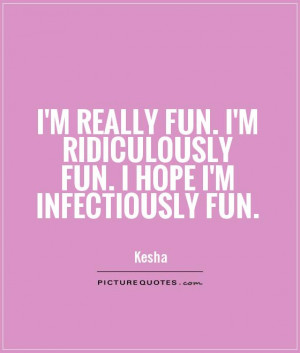 Fun Quotes Kesha Quotes