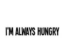 So Hungry Quotes - Bing Images