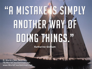 mistake is simply another way of doing things.” – Katharine ...