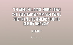 quote-Lorna-Luft-the-world-fell-apart-sirhan-sirhan-shot-90782.png