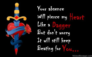 15) Your absence will pierce my heart like a dagger. But don’t worry ...