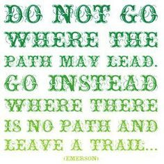 do not go where the path may lead - quote Emerson More
