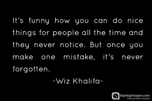 Wiz Khalifa quotes: It’s funny how you can do nice things for people ...
