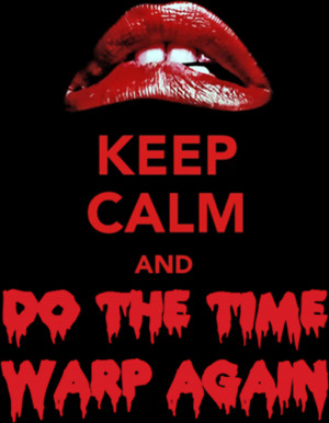 Keep Calm and Let's do the Time Warp again - Thumbnail 1