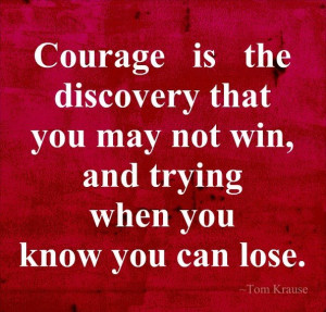 ... You May Not Win, And Trying When You Know You Can Lose - Victory Quote