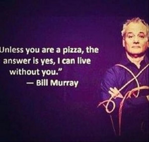 BIll Murray you are so silly!