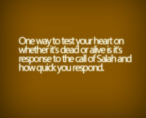 ... to the call of Salah and how quick you respond.