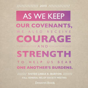 As we keep our covenants, we also receive courage and strength to ...