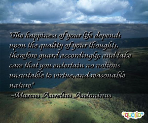 The happiness of your life depends upon
