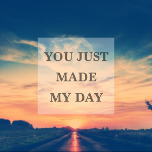 you made my day quotes